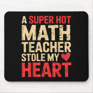 Funny Math A Super Hot Math Teacher Stole My Heart Mouse Pad