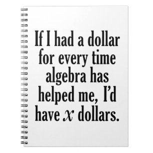 Funny Math/Algebra Quote - I'd have x dollars Notebook