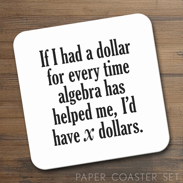 Funny Math/Algebra Quote - I'd have x dollars Square Paper Coaster (Custom Coaster Set)