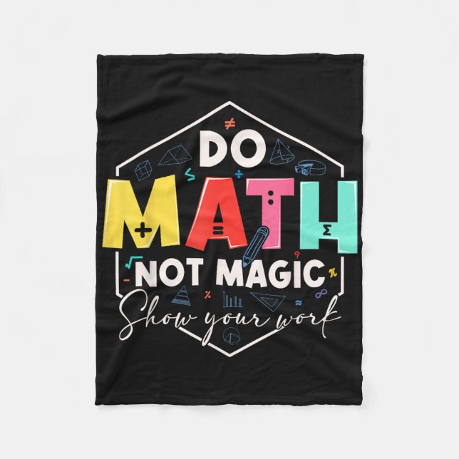 Funny Math Back To School Do Math Not Magic Show Y Fleece Blanket (Front)