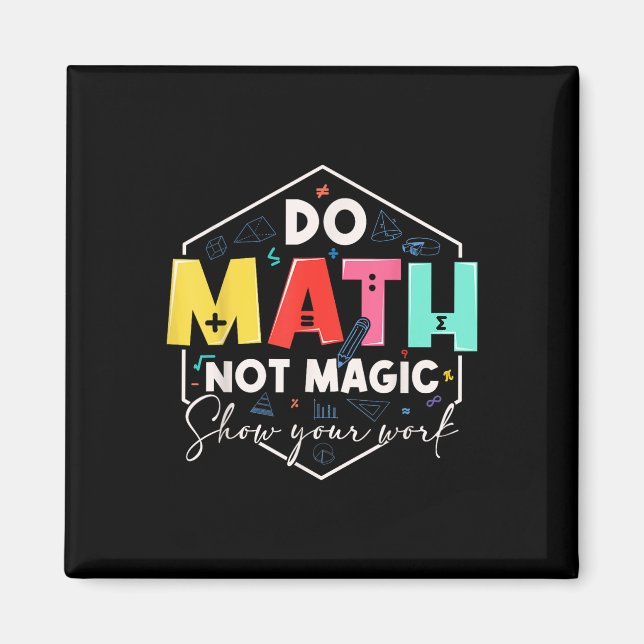 Funny Math Back To School Do Math Not Magic Show Y Magnet (Front)