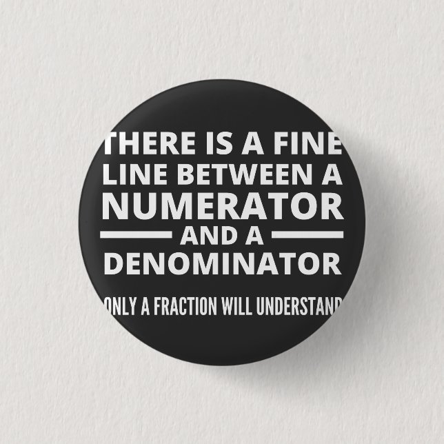 Funny Math  FINE LINE NUMERATOR DENOMINATOR 3 Cm Round Badge (Front)