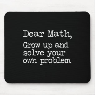 Funny Math Grow Up And Solve Your Own Problems  Mouse Pad