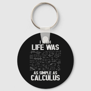 Funny Math Humor, Calculus Joke, I Wish Life Was A Key Ring