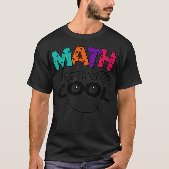 Funny Math is Cool Teachers Nerds Geeks STEM  T-Shirt (Front)