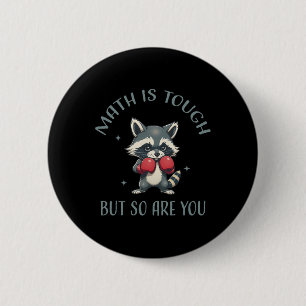 Funny Math Is Tough But So Are You Cute Racoon Ma 6 Cm Round Badge
