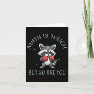 Funny Math Is Tough But So Are You Cute Racoon Ma Card