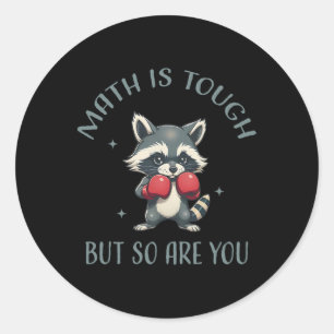 Funny Math Is Tough But So Are You Cute Racoon Ma Classic Round Sticker