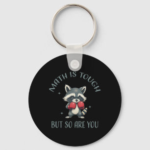 Funny Math Is Tough But So Are You Cute Racoon Ma Key Ring