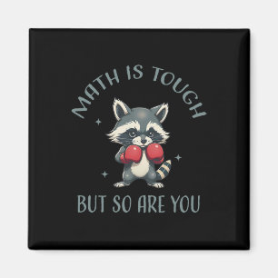 Funny Math Is Tough But So Are You Cute Racoon Ma Magnet