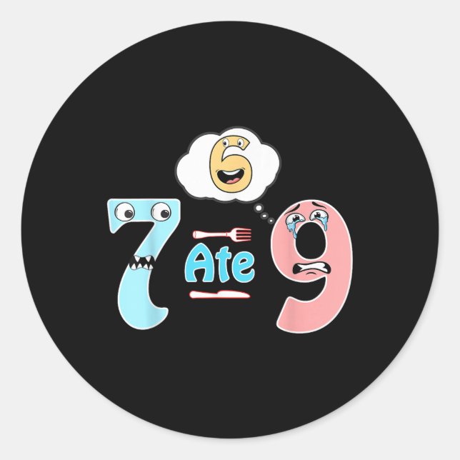 Funny Math Joke 7 Ate 9 Cute 67 Meme Education Hum Classic Round Sticker (Front)