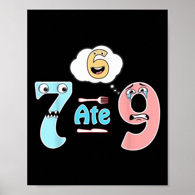 Funny Math Joke 7 Ate 9 Cute 67 Meme Education Hum Poster (Front)