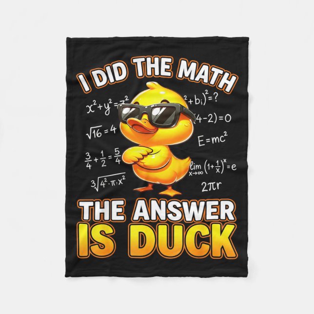 Funny Math Joke I Did The Math The Answer Is Duck  Fleece Blanket (Front)