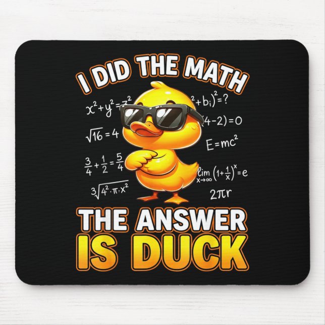 Funny Math Joke I Did The Math The Answer Is Duck  Mouse Pad (Front)