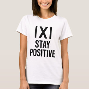 Funny Math Joke Positive Humor Saying Stay Positiv T-Shirt