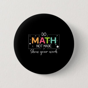 Funny Math Not Magic Math Teacher 6 Cm Round Badge