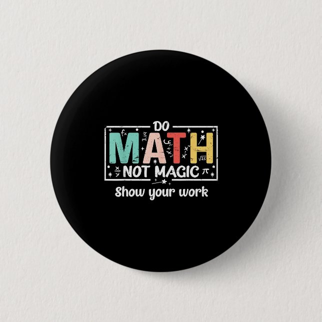Funny Math Not Magic Math Teacher 6 Cm Round Badge (Front)