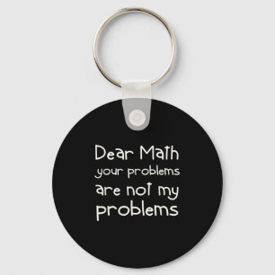 Funny Math Quote Dear Math For Girls Boys Teens Sa Key Ring