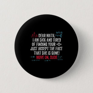 Funny Math Quote Dear Math Move On Dude Girls Boys 6 Cm Round Badge