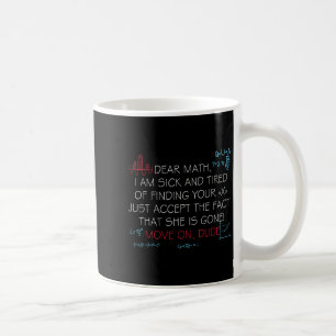 Funny Math Quote Dear Math Move On Dude Girls Boys Coffee Mug