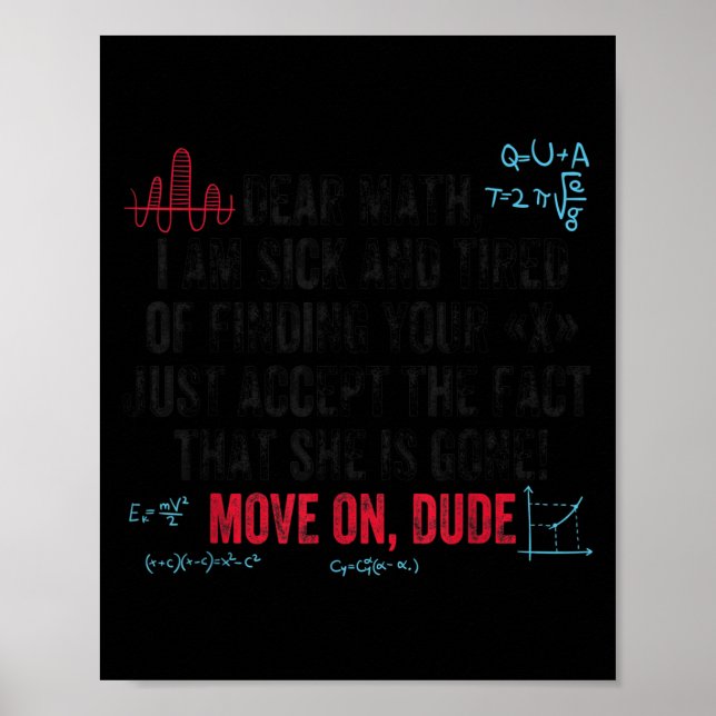 Funny Math Quote Dear Math Move On Dude Girls Boys Poster (Front)