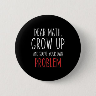 Funny Math Quote Dear Math Teacher Student Meme Fo 6 Cm Round Badge