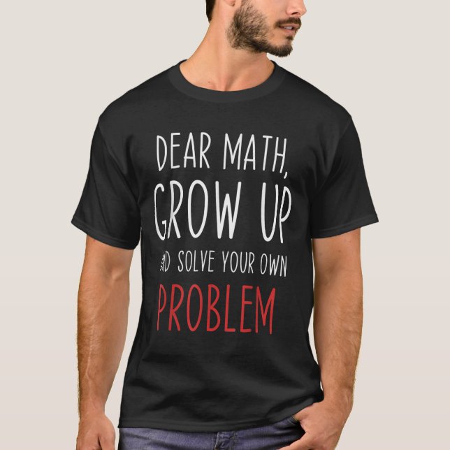 Funny Math Quote Dear Math Teacher Student Meme Fo T-Shirt (Front)