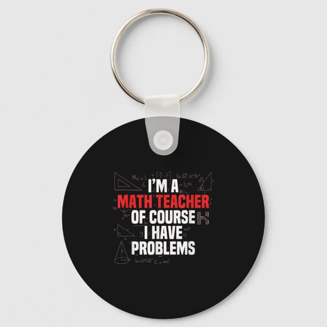 Funny Math Quote Mathematics Dear Math Teacher Ner Key Ring (Front)