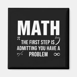 Funny math quote the first step admitting problem magnet