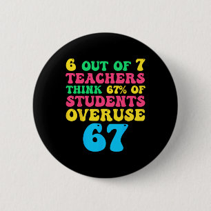 Funny Math Teacher 6 7 Overuse 67 Six Seven Gen Al Cm Round Badge