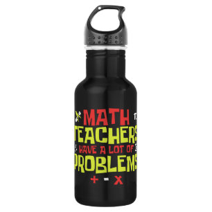 Funny Math Teacher – A Lot of Problems Joke 532 Ml Water Bottle