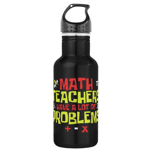 Funny Math Teacher – A Lot of Problems Joke 532 Ml Water Bottle (Front)