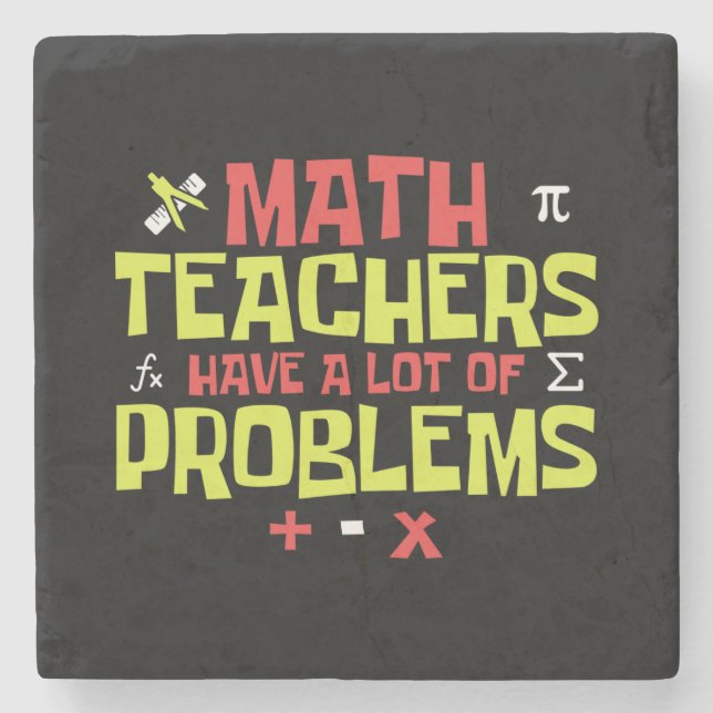 Funny Math Teacher – A Lot of Problems Joke Stone Coaster (Front)
