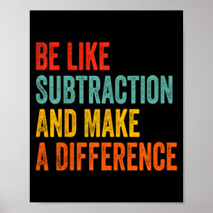 Funny Math Teacher Be Like Subtraction And Make A  Poster
