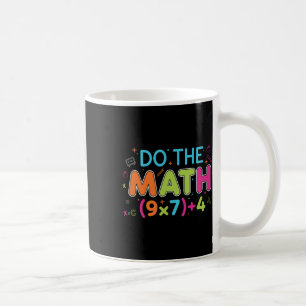 Funny Math Teacher Do The Math 67 Meme Six Seven S Coffee Mug