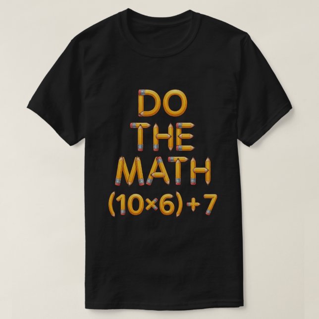 Funny Math Teacher Do The Math (9x7)+4 T-Shirt (Design Front)