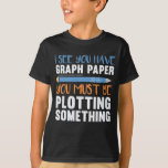 Funny Math Teacher Geometry plotting Humour T-Shirt<br><div class="desc">Funny Math Teacher Geometry plotting Humour.</div>