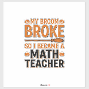 Funny Math Teacher Halloween Broom Broke Design_1