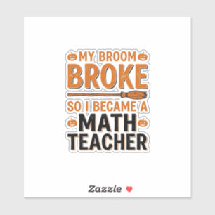 Funny Math Teacher Halloween Broom Broke Design_1