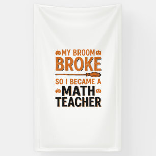 Funny Math Teacher Halloween Broom Broke Design_1 Banner