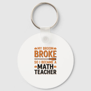 Funny Math Teacher Halloween Broom Broke Design_1 Key Ring