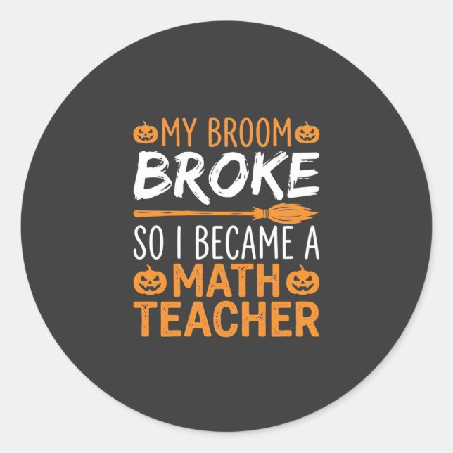 Funny Math Teacher Halloween Broom Classic Round Sticker (Front)