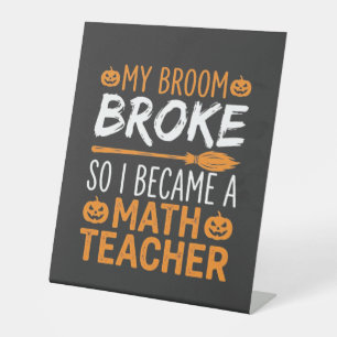 Funny Math Teacher Halloween Broom Pedestal Sign