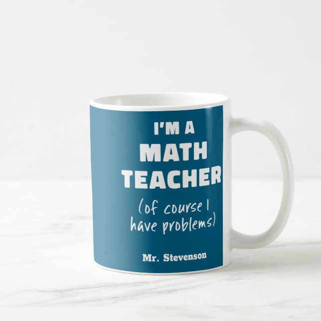 Funny Math Teacher Humor Pun Quote D  Coffee Mug (Right)