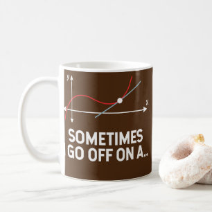 Funny Math Teacher Joke Sometimes I Go Off On A Coffee Mug