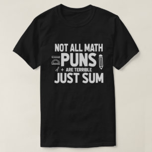 Funny Math Teacher Not All Math Puns Are Terrible  T-Shirt