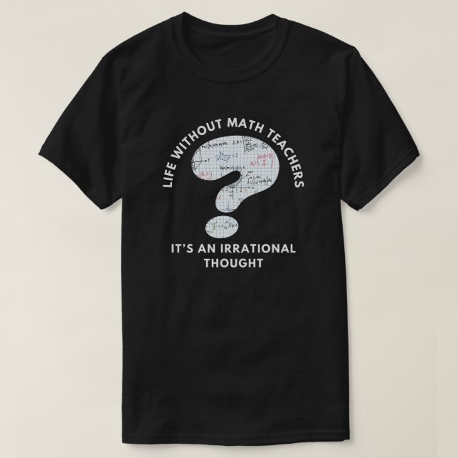 Funny Math Teacher Quote Black  T-Shirt (Design Front)