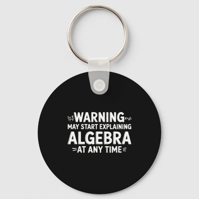 Funny Math Teacher Quote May Start Explaining Alge Key Ring (Front)