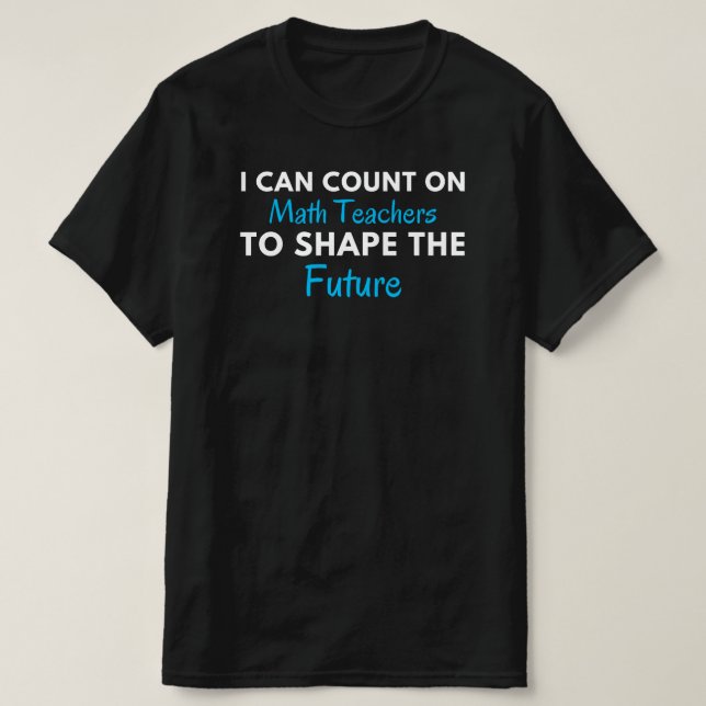 Funny Math Teacher Saying | Math Quote Fun T-Shirt (Design Front)