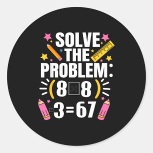 Funny Math Teacher Solve The Problem 67 Joke Classic Round Sticker